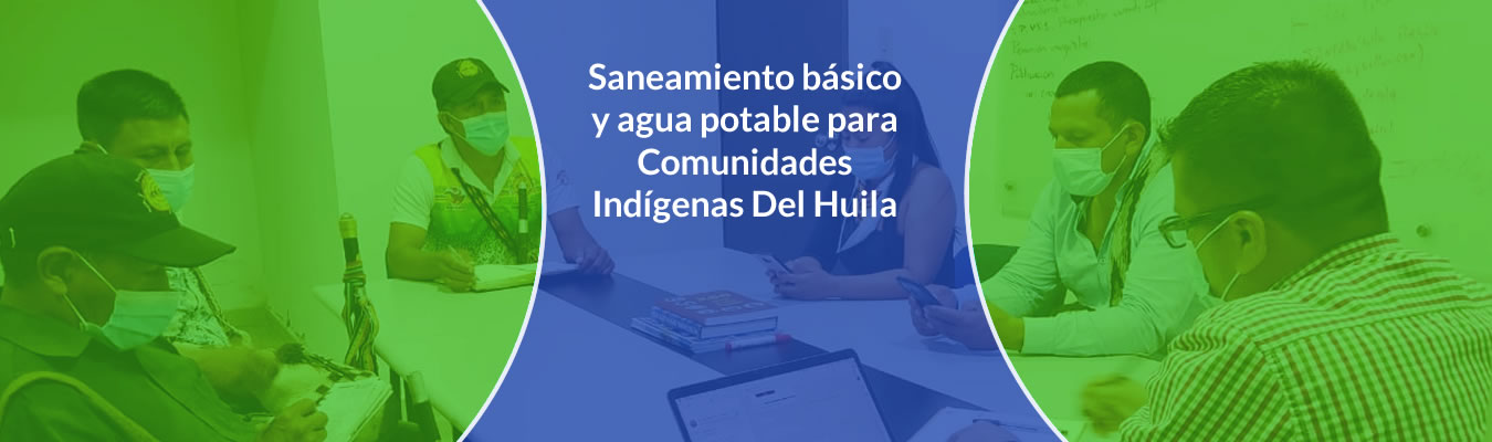 Saneamiento basico y agua potable para Comunidades Indigenas Del Huila