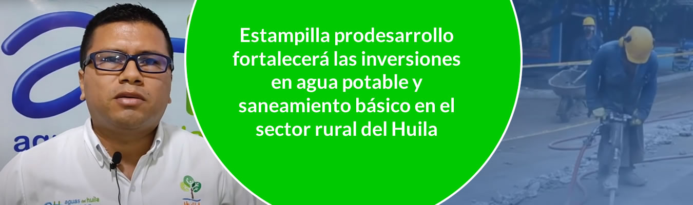 Estampilla prodesarrollo fortalecera las inversiones en agua potable y saneamiento basico en el sector rural
