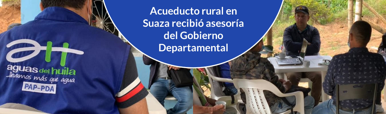 Acueducto rural en Suaza recibio asesoria del Gobierno Departamental